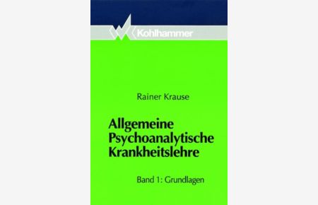 Allgemeine Psychoanalytische Krankheitslehre, Bd. 1, Grundlagen