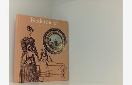 Biedermeier. Eine Lebenshaltung zwischen 1815 und 1848.