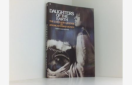 Daughters of the Earth: The Lives and Legends of American Indian Women