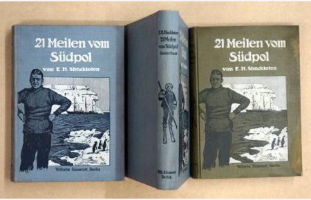 21 Meilen vom Südpol. Die Geschichte der britischen Südpol-Expedition 1907/09 (3 Bde. , compl. ).