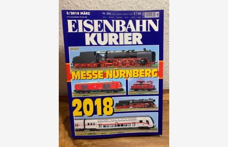 Eisenbahn Kurier. Vorbild und Modell. 53. Jahrgang. 3/2018, März. Nummer 546.