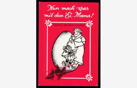 Nun mach was mit dem Ei, Mama!: Heiter amüsante Kindheitserinnerungen aus der Nachkriegszeit 1919-1925 - Brunken-Wegner, Hertha