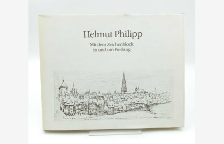 Mit dem Zeichenblock in und um Freiburg  - (Herausgegeben von Hans-Jürgen Hauk; Mit einer Einleitung von Peter Kalchthaler)