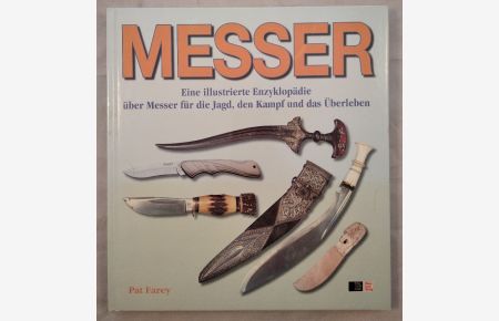 Messer - Eine illustrierte Enzyklopädie über Messer für die Jagd, den Kampf und das Überleben.