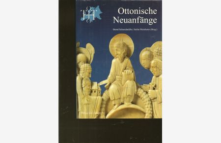 Ottonische Neuanfänge.   - Symposion zur Ausstellung  Otto der Grosse, Magdeburg und Europa.