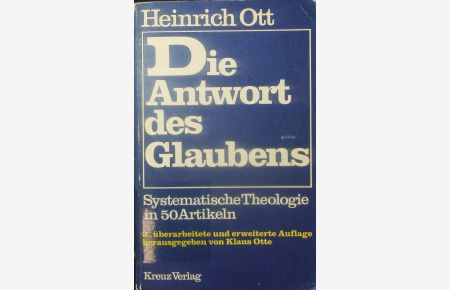 Die Antwort des Glaubens.   - Systematische Theologie in 50 Artikeln.