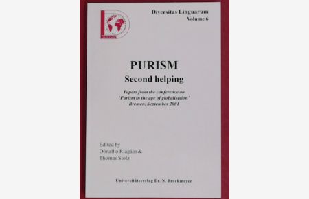 Purism. Second helping.   - Papers from the conference on ‘Purism in the age of globalisation’. Bremen, September 2001. Vol. 6 of series Diversitas Linguarum.