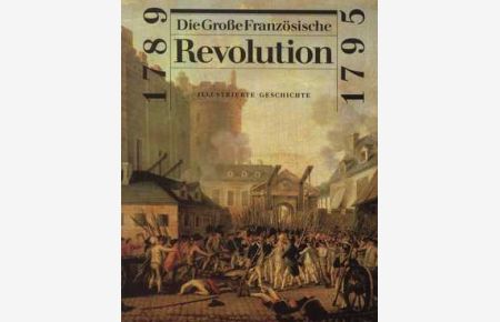 Die große Französische Revolution  - 1789-1795. Illustrierte Geschichte