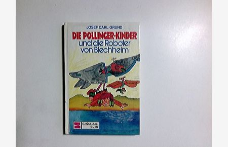 Die Pollinger-Kinder und die Roboter von Blechheim.   - Schneider-Buch