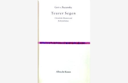 Teurer Segen : christliche Mission und Kolonialismus.