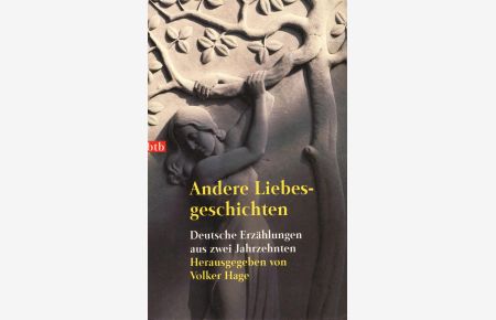 Andere Liebesgeschichten : deutsche Erzählungen aus zwei Jahrzehnten.   - hrsg. von Volker Hage / Goldmann ; 72610 : btb