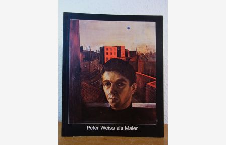 Peter Weiss als Maler. Ausstellung Kunsthalle Bremen, 16. Januar - 20. Februar 1983