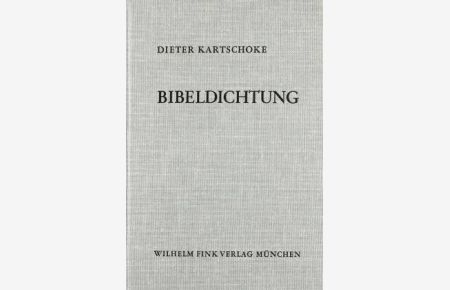 Bibeldichtung. Studien zur Geschichte der epischen Bibelparaphrase von Juvencus bis Otfrid von Weissenburg