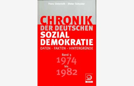 Chronik der deutschen Sozialdemokratie. Daten, Fakten, Hintergründe. Bd 3: 1974 bis 1982