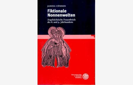Fiktionale Nonnenwelten. Angelsächsische Frauenbriefe des 8. und 9. Jahrhunderts
