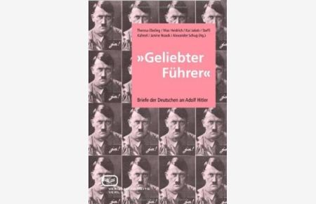 Geliebter Führer! Briefe der Deutschen an Adolf Hitler
