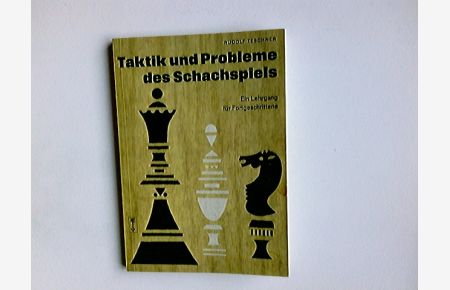Taktik und Probleme des Schachspiels : Ein Lehrgang f. Fortgeschrittene mit 85 Schachdiagr.   - Die Falken-Bücherei ; Bd. 219