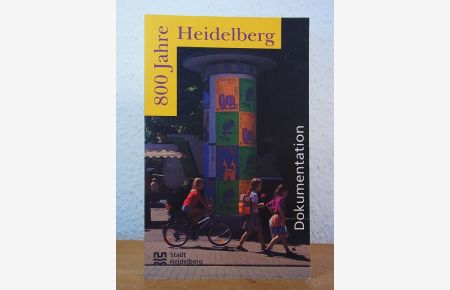 800 Jahre Heidelberg. Zwischen Tradition und Vision. Eine Dokumentation