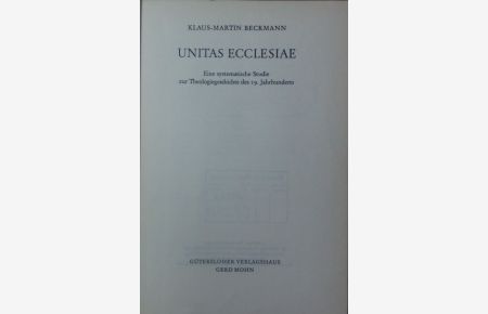 Unitas ecclesiae.   - Eine systematische Studie zur Theologiegeschichte des 19. Jahrhunderts.