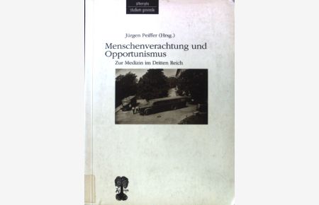 Menschenverachtung und Opportunismus : zur Medizin im Dritten Reich.   - Attempto Studium generale