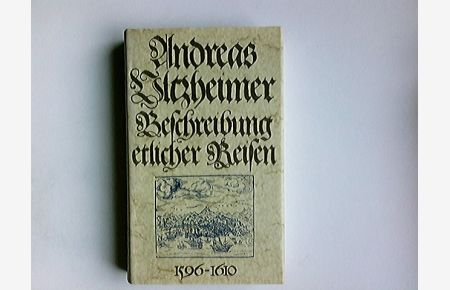 Beschreibung etlicher Reisen 1596 - 1610. Die abenteuerlichen Weltreisen eines schwäbischen Wundarztes. Nach einer alten Handschrift bearbeitet von Sabine Werg.