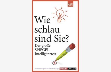 Wie schlau sind Sie? : der große Spiegel-Intelligenztest zum Mitmachen.   - Markus Verbeet/Martin Doerry (Hg.) / KiWi ; 1352; Spiegel online