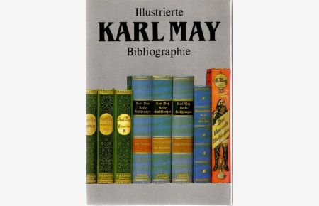 Illustrierte Karl-May-Bibliographie.   - Unter Mitw. von Gerhard Klussmeier,