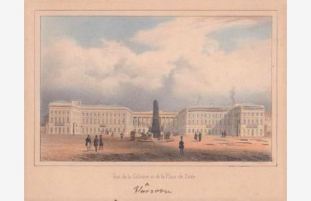 Warschau (Warszawa). Vue de la Colonne et de la Place de Saxe. Kolorierte Lithographie, um 1844.
