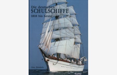 Die deutschen Schulschiffe  - 1818 bis heute