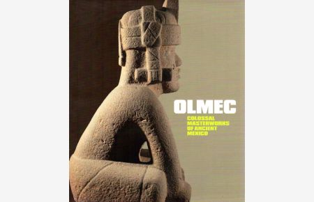 Olmec. Colossal masterworks of ancient Mexico.
