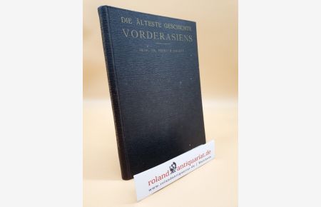 Die älteste Geschichte Vorderasiens. Mit zahlr. Textabb. , 1 Farbtaf. und 3 Karten. Prag 1940. 4°. 169 S. Ohlwd.