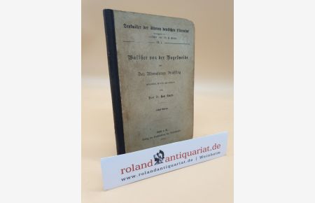 Walther von der Vogelweide und Des Minnesangs Frühling (Reihe:) Denkmäler der älteren deutschen Literatur II. 1.