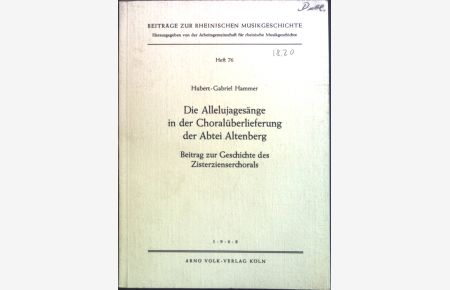 Die Allelujagesänge in der Choralüberlieferung der Abtei Altenberg : Beitrag zur Geschichte des Zisterzienserchorals.