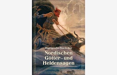 Das große Buch der nordischen Götter- und Heldensagen.   - herausgegeben von Erich Ackermann