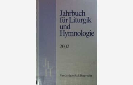 Jahrbuch für Liturgik und Hymnologie: 41. BAND: 2002.