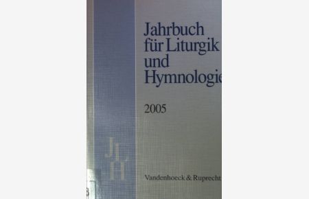 Jahrbuch für Liturgik und Hymnologie: 44. BAND: 2005.