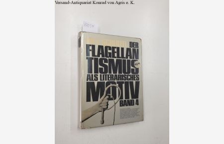Der Flagellantismus als literarisches Motiv. Band 4 Eine literaturgeschichtlich-psychologische Untersuchung.
