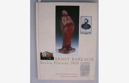 Ernst Barlach. Berlin, Florenz 1909. Ausstellung zum 125. Geburtstag. Ernst-Barlach-Stiftung Güstrow, Atelierhaus am Heidberg (. . . ).