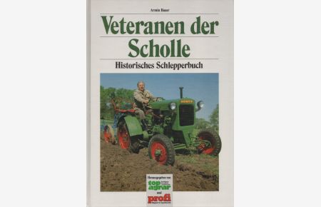 Veteranen der Scholle: Historisches Schlepperbuch.   - Hrsg. v. top agrar u. profi.