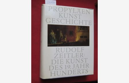 Die Kunst des 19. Jahrhunderts.   - Propyläen-Kunstgeschichte; Bd. 11.
