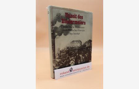 Unzeit des Biedermeiers : histor. Miniaturen zum Dt. Vormärz 1830 - 1848 / [Akad. d. Wiss. d. DDR, Zentralinst. für Geschichte. Hrsg. von Helmut Bock u. Wolfgang Heise]