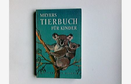 Meyers Tierbuch für Kinder. Die Tiere der Wildnis.