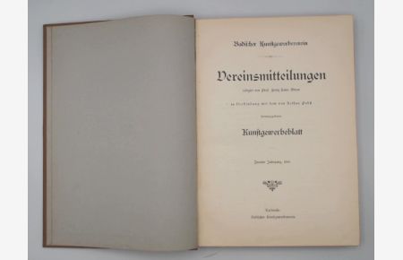 Badischer Kunstgewerbeverein. Vereinsmitteilungen redigirt von Prof. Franz Sales Meyer in Verbindung mit dem von Arthur Pabst herausgegebenen Kunstgewerbeblatt.