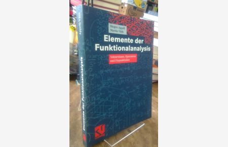 Elemente der Funktionalanalysis.   - Vektorräume, Operatoren und Fixpunktsätze.
