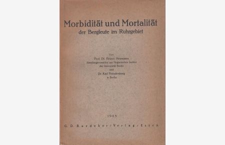Morbidität und Mortalität der Bergleute im Ruhrgebiet.