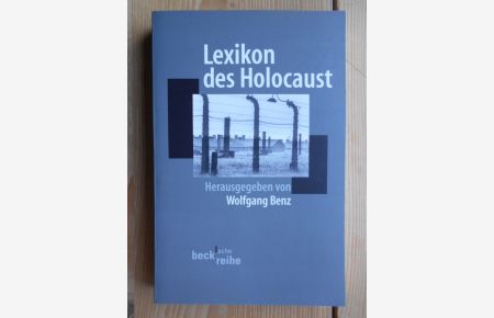 Lexikon des Holocaust.   - hrsg. von Wolfgang Benz / Beck'sche Reihe ; 1477