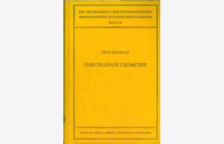 Darstellende Geometrie.   - Die Grundlehren der mathematischen Wissenschaften in Einzeldarstellungen ; Bd. 92