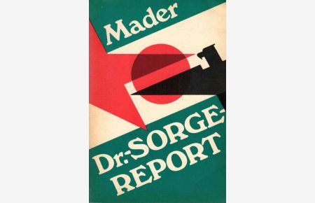 Dr. -Sorge-Report : e. Dokumentarbericht über Kundschafter d. Friedens mit ausgew. Art. von Richard Sorge.
