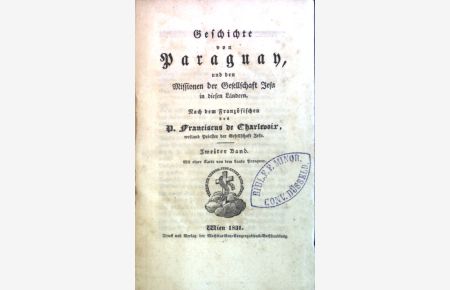 Geschichte von Paraguay, und den Missionen der Gesellschaft Jesu in diesen Ländern. Bd. 2.