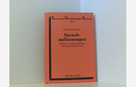 Sprachauffassungen: Studien zur Ideengeschichte der Sprachwissenschaft (Theorie und Vermittlung der Sprache, Band 55)